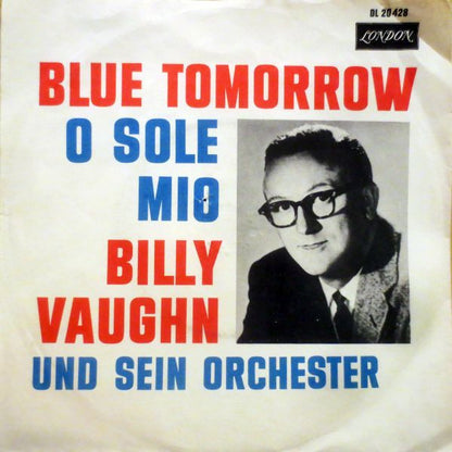 Billy Vaughn And His Orchestra : Blue Tomorrow / O Sole Mio (7", Single)