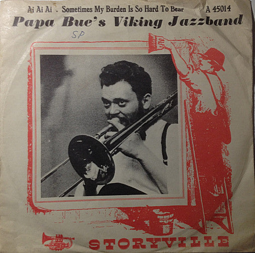 Papa Bue's Viking Jazz Band : Ai, Ai, Ai / Sometimes My Burden Is So Hard To Bear (7", Yel)