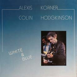 Alexis Korner & Colin Hodgkinson : White And Blue (LP, Album)