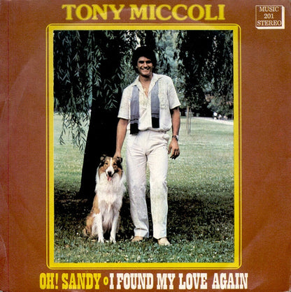 Tony Miccoli : Oh! Sandy / I Found My Love Again (7")