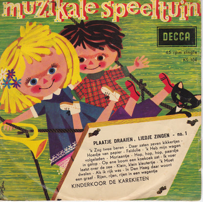 Kinderkoor De Karekieten : Muzikale Speeltuin: Plaatje Draaien, Liedje Zingen - No. 1 (7", Single)