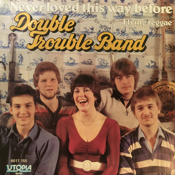 Double Trouble Band : Never Loved This Way Before (7", Single)