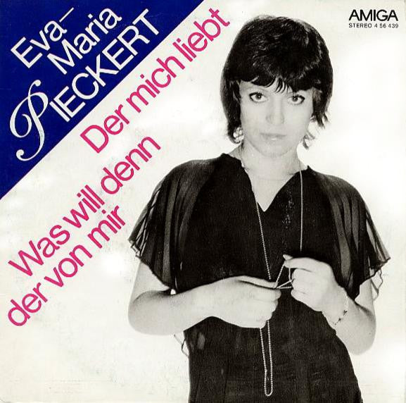 Eva-Maria Pieckert : Was Will Denn Der Von Mir / Der Mich Liebt (7", Single)