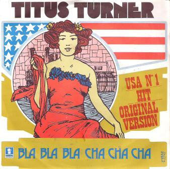 Titus Turner : Bla Bla Bla Cha Cha Cha (7", Single, RE)