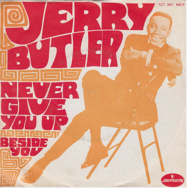 Jerry Butler : Never Give You Up / Beside You (7")