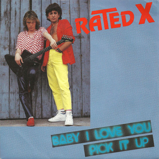 Rated X* : Baby I Love You / Pick It Up (7", Single)