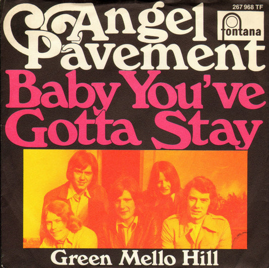 Angel Pavement : Baby You've Gotta Stay (7", Single, Mono)