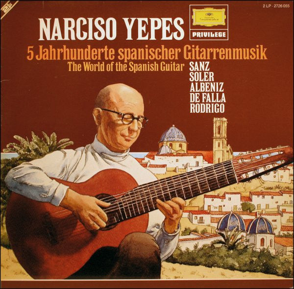 Narciso Yepes - Gaspar Sanz • Padre Antonio Soler • Isaac Albéniz • Manuel De Falla • Joaquín Rodrigo : 5 Jahrhunderte Spanischer Gitarrenmusik • The World Of The Spanish Guitar (2xLP, Comp)