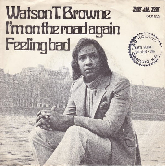 Watson T. Browne : On The Road Again / Feeling Bad (7")