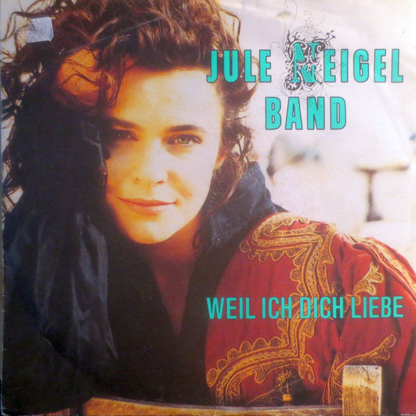 Jule Neigel Band : Weil Ich Dich Liebe (7", Single)