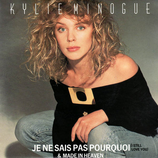 Kylie Minogue : Je Ne Sais Pas Pourquoi (I Still Love You) (7", Single)