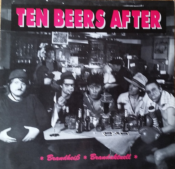 Ten Beers After : ✳ Brandheiß ✳ Brandaktuell ✳ (LP, S/Sided, Album, Ora)