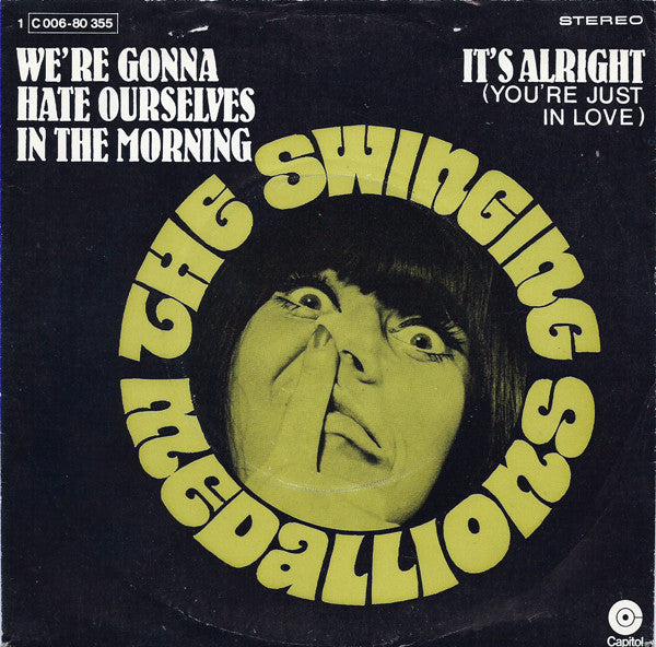 The Swinging Medallions* : We're Gonna Hate Ourselves In The Morning / It's Alright (7")