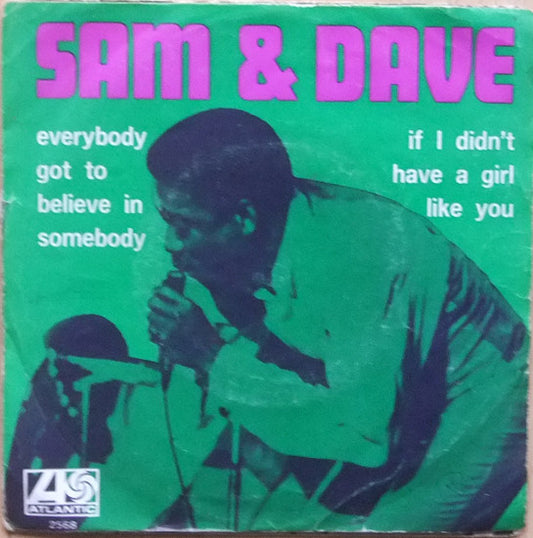 Sam & Dave : Everybody Got To Believe In Somebody / If I Didn't Have A Girl Like You (7", Single)