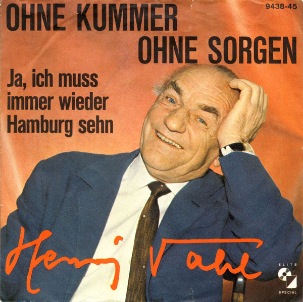 Henry Vahl : Ohne Kummer Ohne Sorgen / Ja, Ich Muss Immer Wieder Hamburg Sehn (7", Single)