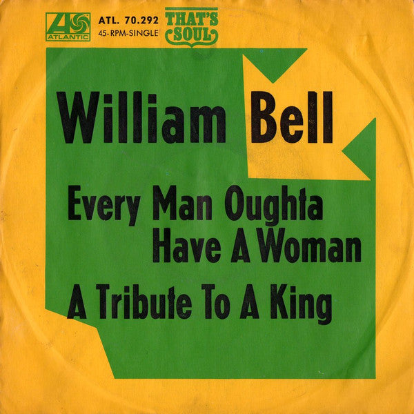 William Bell : Every Man Oughta Have A Woman / A Tribute To A King (7", Single)