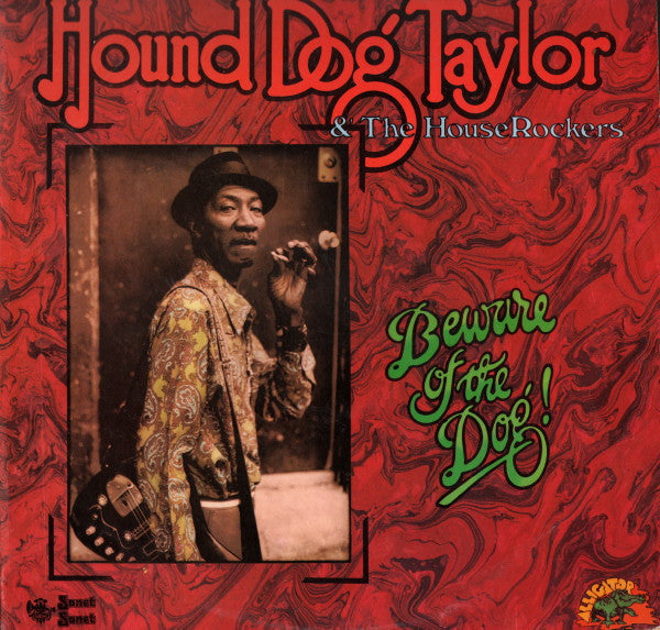 Hound Dog Taylor & The House Rockers : Beware Of The Dog! (LP, Album, RE)