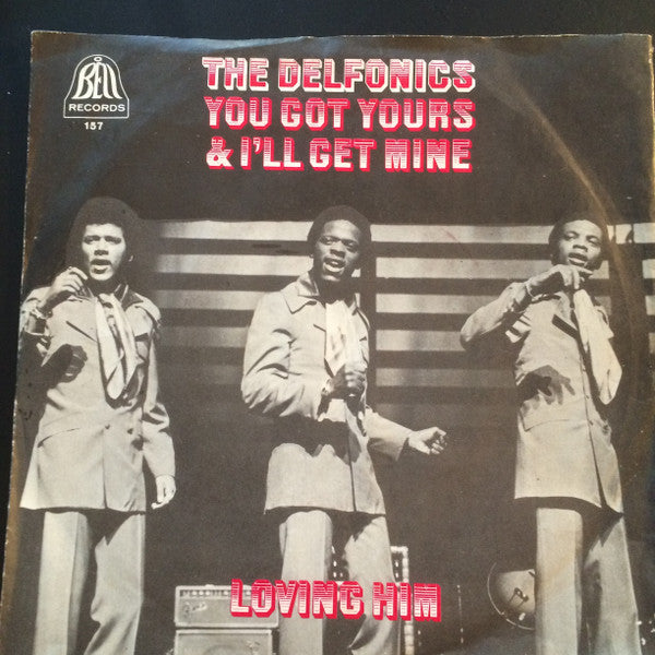 The Delfonics : You Got Yours And I'll Get Mine / Loving Him (7", Single)