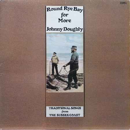 Johnny Doughty (2) : Round Rye Bay For More (Traditional Songs From The Sussex Coast) (LP)