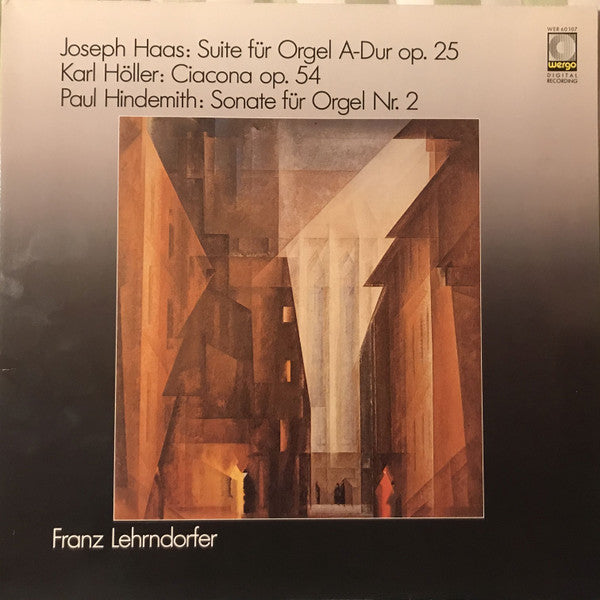 Joseph Haas / Karl Höller / Paul Hindemith, Franz Lehrndorfer : Suite Für Orgel A-dur Op. 25 / Ciacona Op. 54 / Sonate Für Orgel Nr. 2 (LP, Album, Dig)