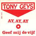 Tony Geys : Ay, Ay, Ay / Geef Mij De Vijf (7