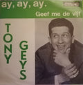 Tony Geys : Ay, Ay, Ay / Geef Mij De Vijf (7