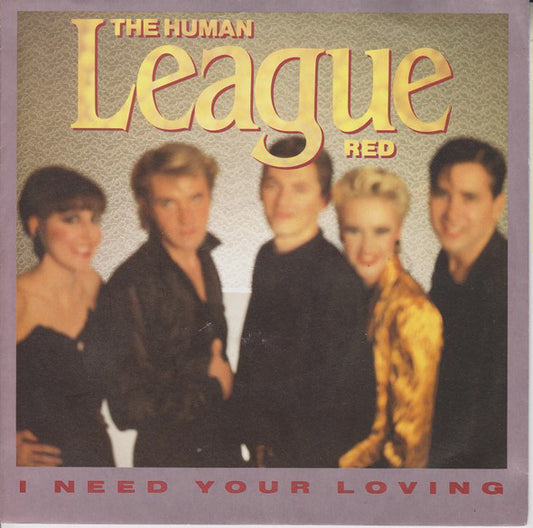 The Human League : I Need Your Loving (7", Single)