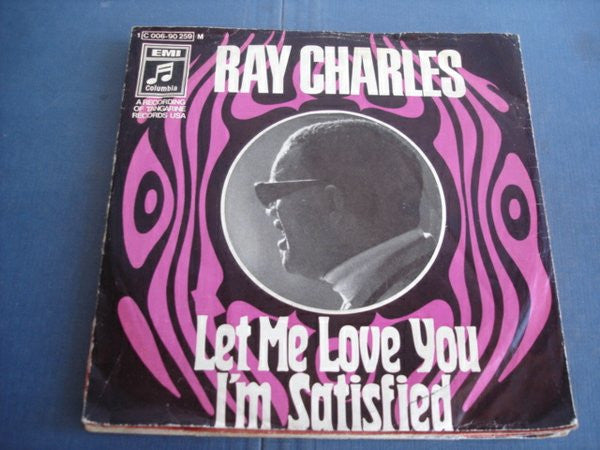 Ray Charles : Let Me Love You / I'm Satisfied (7")