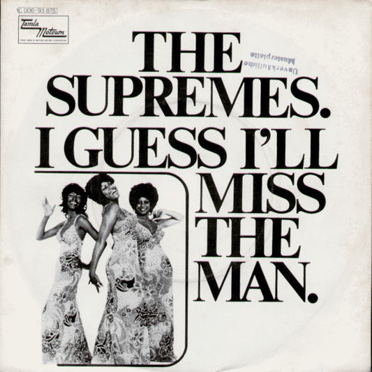 The Supremes : I Guess I'll Miss The Man (7")