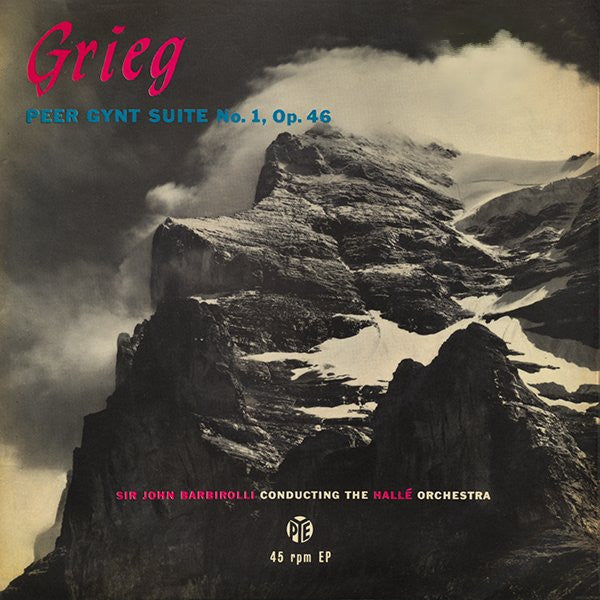 Sir John Barbirolli Conducting The Hallé Orchestra : Grieg - Peer Gynt Suite No. 1 Op 46 (7", EP)