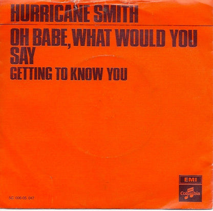 Hurricane Smith : Oh Babe, What Would You Say (7", Single, Big)