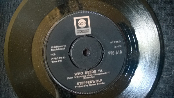 Steppenwolf : Who Needs Ya / Earschplittenloudenboomer (7")