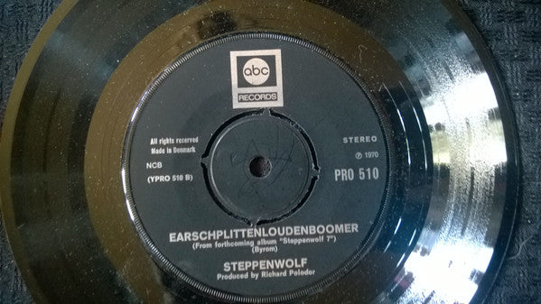 Steppenwolf : Who Needs Ya / Earschplittenloudenboomer (7")