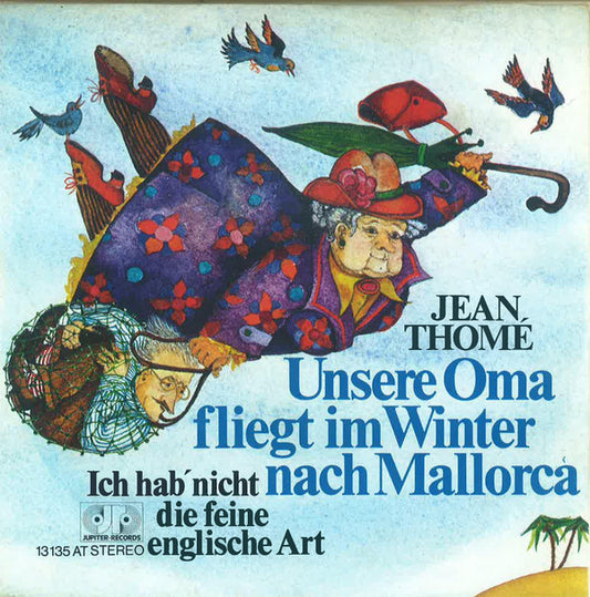 Jean Thomé : Unsere Oma Fliegt Im Winter Nach Mallorca (7", Single)