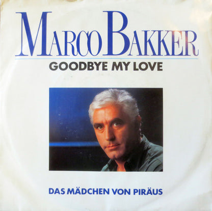 Marco Bakker : Goodbye My Love (7", Single)