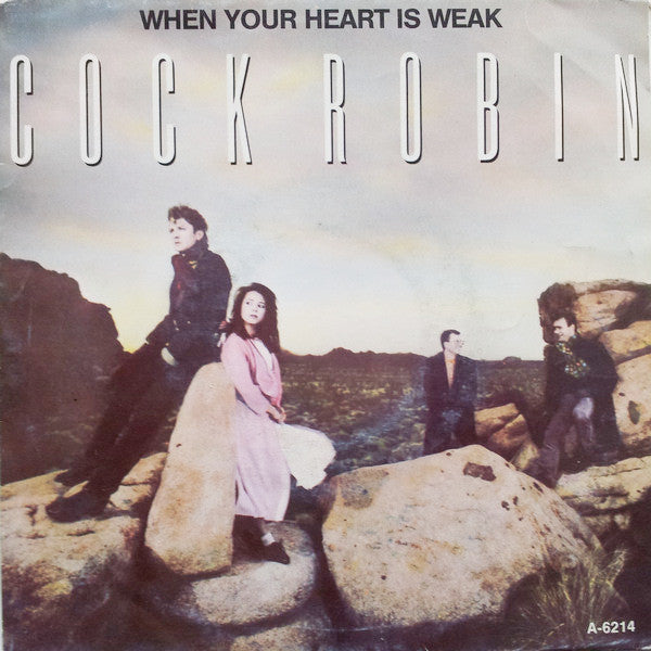 Cock Robin : When Your Heart Is Weak (7", Single)