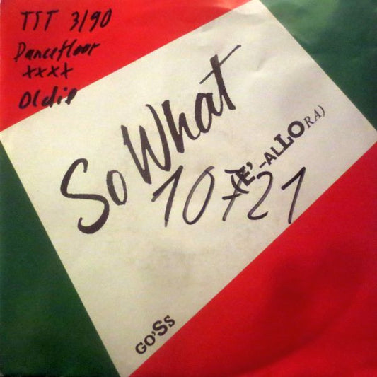 Go'Ss : So What (E'-Allora) (7", Single)