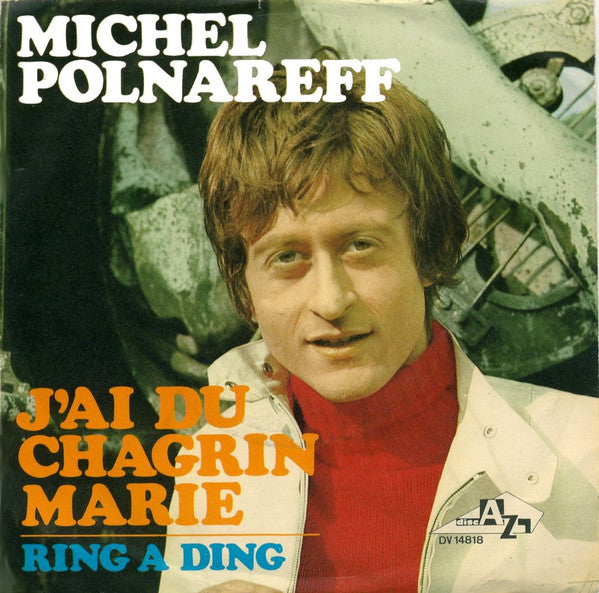 Michel Polnareff : J'Ai Du Chagrin Marie   (7", Single)