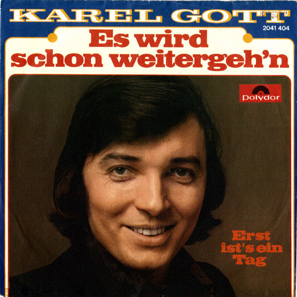 Karel Gott : Es Wird Schon Weitergeh'n / Erst Ist's Ein Tag (7", Single)