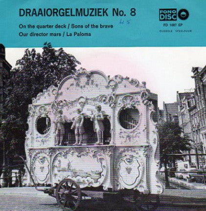 Draaiorgel De Drie Pruiken Eig. Gijs Perlee : Draaiorgelmuziek No. 8 (7", EP)