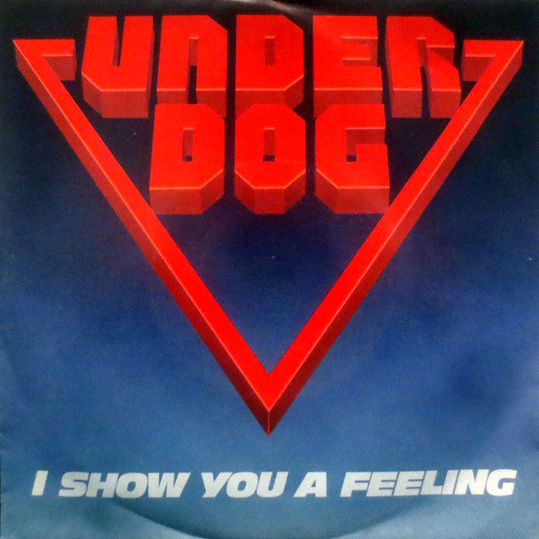 Underdog (10) : I Show You A Feeling (7", Single)