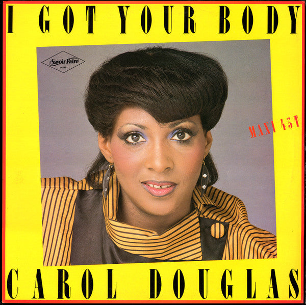 Carol Douglas : I Got Your Body / Got Ya Where I Want Ya (12")