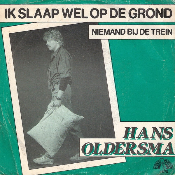 Hans Oldersma : Ik Slaap Wel Op De Grond  (7", Single)