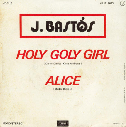 Juan Bastos : Holy Goly Girl / Alice (7")