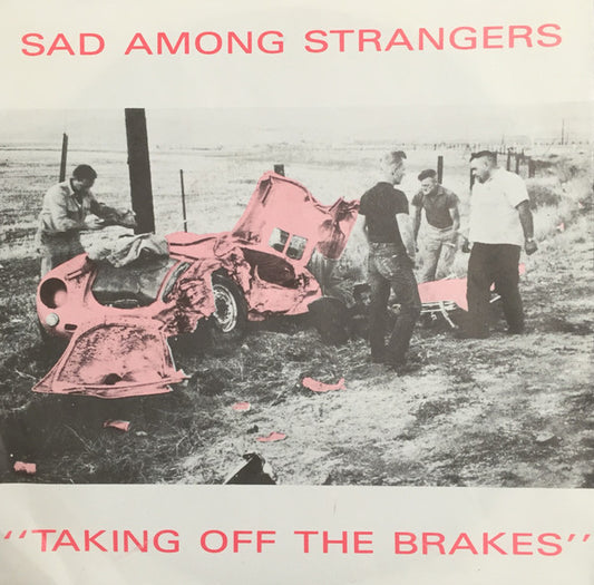 Sad Among Strangers : Taking Off The Brakes (7", Single)