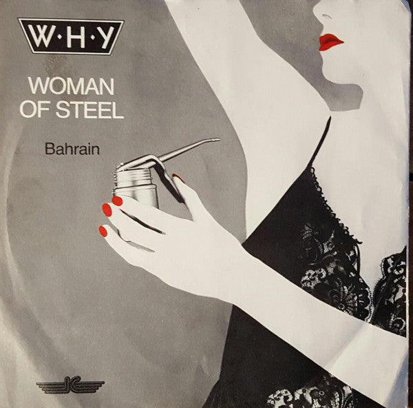 W.H.Y. : Woman Of Steel / Bahrain (7")