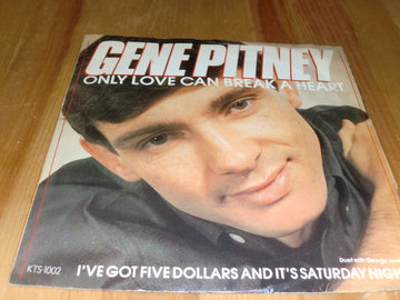 Gene Pitney / Gene Pitney Duet With George Jones (2) : Only Love Can Break A Heart / I've Got Five Dollars And It's A Saturday Night (7", Single)