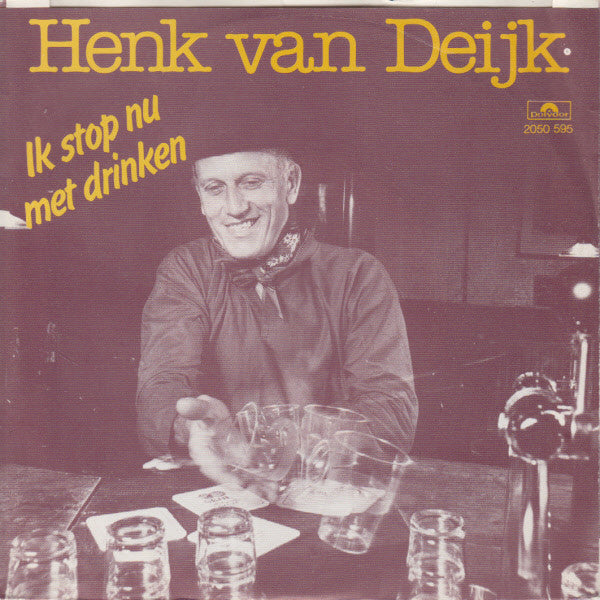 Henk van Deijk : Ik Stop Nu Met Drinken (7", Single)