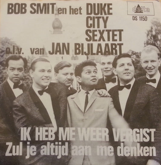 Bob Smit En Het Duke City Sextet o.l.v. Jan Bijlaart : Ik Heb Me Weer Vergist (7", Single, Juk)