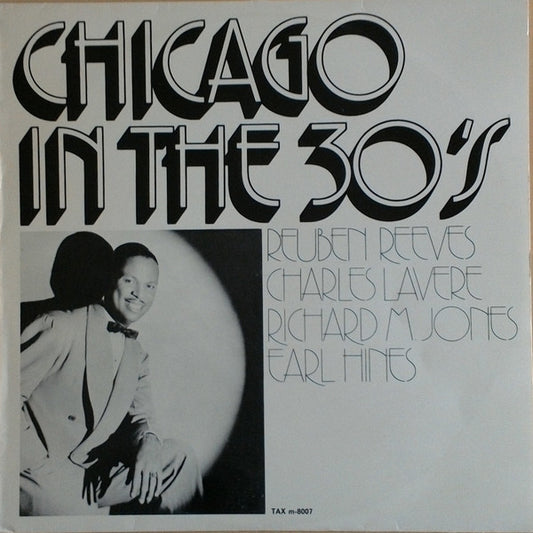 Reuben Reeves, Charles La Vere, Richard M. Jones, Earl Hines : Chicago In The 30's (LP, Comp)